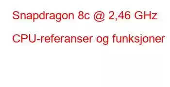 Snapdragon 8c @ 2,46 GHz CPU-referanser og funksjoner