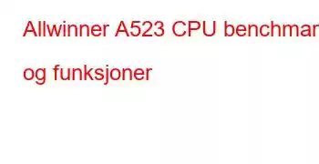 Allwinner A523 CPU benchmarks og funksjoner