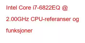 Intel Core i7-6822EQ @ 2.00GHz CPU-referanser og funksjoner