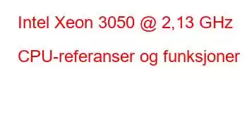 Intel Xeon 3050 @ 2,13 GHz CPU-referanser og funksjoner