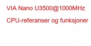 VIA Nano U3500@1000MHz CPU-referanser og funksjoner