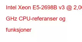 Intel Xeon E5-2698B v3 @ 2,00 GHz CPU-referanser og funksjoner