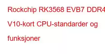 Rockchip RK3568 EVB7 DDR4 V10-kort CPU-standarder og funksjoner