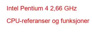 Intel Pentium 4 2,66 GHz CPU-referanser og funksjoner