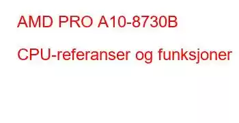 AMD PRO A10-8730B CPU-referanser og funksjoner