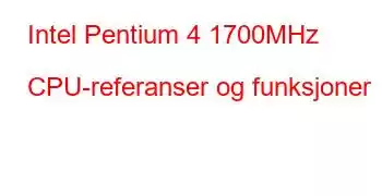 Intel Pentium 4 1700MHz CPU-referanser og funksjoner