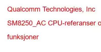 Qualcomm Technologies, Inc SM8250_AC CPU-referanser og funksjoner