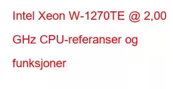 Intel Xeon W-1270TE @ 2,00 GHz CPU-referanser og funksjoner