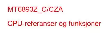 MT6893Z_C/CZA CPU-referanser og funksjoner