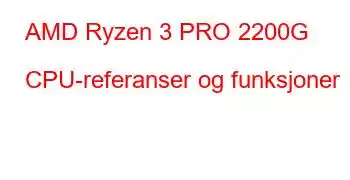 AMD Ryzen 3 PRO 2200G CPU-referanser og funksjoner