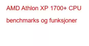 AMD Athlon XP 1700+ CPU benchmarks og funksjoner