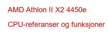 AMD Athlon II X2 4450e CPU-referanser og funksjoner