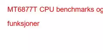 MT6877T CPU benchmarks og funksjoner