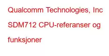 Qualcomm Technologies, Inc SDM712 CPU-referanser og funksjoner