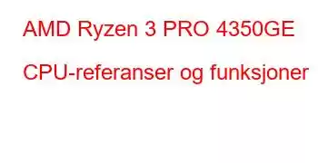 AMD Ryzen 3 PRO 4350GE CPU-referanser og funksjoner