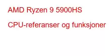 AMD Ryzen 9 5900HS CPU-referanser og funksjoner