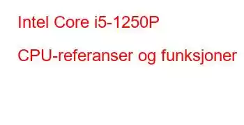 Intel Core i5-1250P CPU-referanser og funksjoner