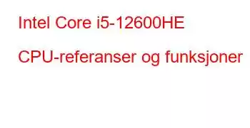 Intel Core i5-12600HE CPU-referanser og funksjoner