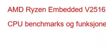 AMD Ryzen Embedded V2516 CPU benchmarks og funksjoner