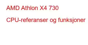 AMD Athlon X4 730 CPU-referanser og funksjoner