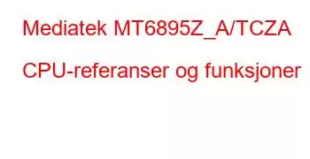 Mediatek MT6895Z_A/TCZA CPU-referanser og funksjoner