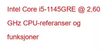 Intel Core i5-1145GRE @ 2,60 GHz CPU-referanser og funksjoner