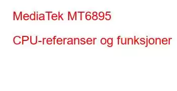 MediaTek MT6895 CPU-referanser og funksjoner